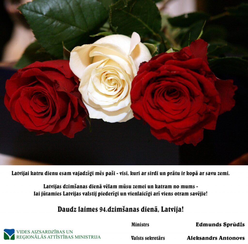 Daudz laimes 94. dzimšanas dienā, Latvija!  Vides aizsardzības un reģionālās attīstības ministrs Edmunds Sprūdžs, valsts sekretārs Aleksandrs Antonovs